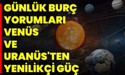 Günlük Burç Yorumları Venüs Ve Uranüs'ten Yenilikçi Güç