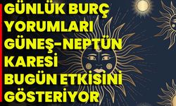 Günlük Burç Yorumları Güneş-Neptün Karesi Bugün Etkisini Gösteriyor