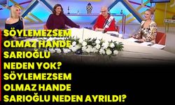 Söylemezsem Olmaz Hande Sarıoğlu Neden Yok? Söylemezsem Olmaz Hande Sarıoğlu Neden Ayrıldı?