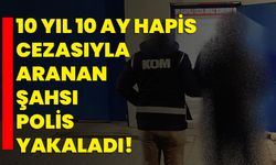 10 yıl 10 ay hapis cezasıyla aranan şahsı polis yakaladı!