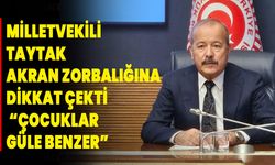 Milletvekili Taytak Akran Zorbalığına Dikkat Çekti! “Çocuklar Güle Benzer”