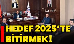 Hedef 2025’te bitirmek!