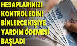 Hesaplarınızı Kontrol Edin! Binlerce Kişiye Yardım Ödemesi Başladı