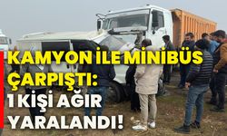 Kamyon ile minibüs çarpıştı: 1 kişi ağır yaralandı!