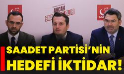 Saadet Partisi’nin hedefi iktidar!