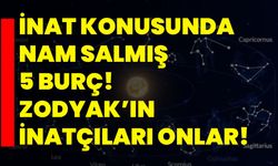 İnat konusunda nam salmış 5 burç! Zodyak’ın inatçıları onlar!