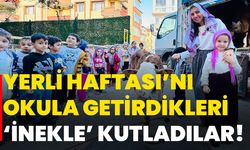 Yerli Haftası’nı okula getirdikleri ‘inekle’ kutladılar!