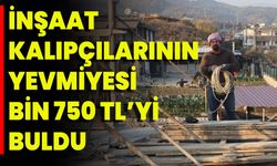 İnşaat Kalıpçılarının Yevmiyesi Bin 750 TL’yi Buldu