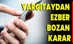 Yargıtaydan Ezber Bozan Karar