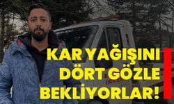 Kar yağışını dört gözle bekliyorlar!