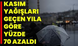 Kasım Yağışları Geçen Yıla Göre Yüzde 70 Azaldı