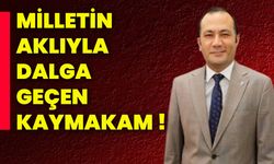 Milletin aklıyla dalga geçen Kaymakam!