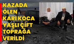 Kazada ölen karı koca yaşlı çift toprağa verildi