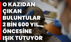 O Kazıdan Çıkan Buluntular 2 Bin 600 Yıl Öncesine Işık Tutuyor