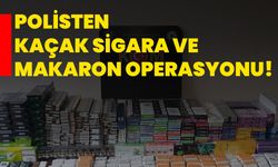 Polisten kaçak sigara ve makaron operasyonu!