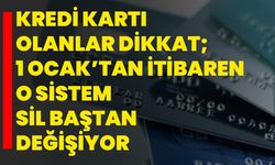 Kredi kartı olanlar dikkat; 1 Ocak’tan itibaren o sistem sil baştan değişiyor