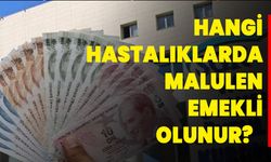 Hangi Hastalıklarda Malulen Emekli Olunur?