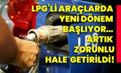 LPG’li araçlarda yeni dönem başlıyor… Artık zorunlu hale getirildi!