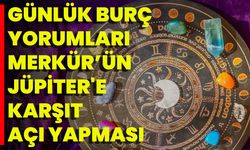 Günlük Burç Yorumları: Merkür’ün Jüpiter'e Karşıt Açı Yapması