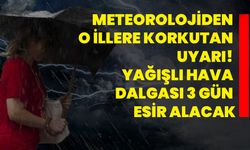 Meteorolojiden o illere korkutan uyarı! Yağışlı hava dalgası 3 gün esir alacak