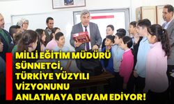 Milli Eğitim Müdürü Sünnetci, Türkiye Yüzyılı Vizyonunu anlatmaya devam ediyor!