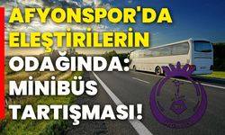 Afyonspor'da eleştirilerin odağında: Minibüs tartışması!