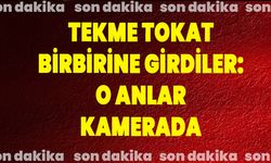 Tekme tokat birbirine girdiler: O anlar kamerada