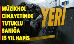 Müzikhol Cinayetinde Tutuklu Sanığa 15 Yıl Hapis