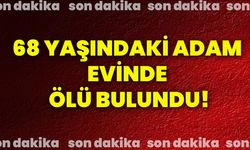 68 Yaşındaki adam evinde ölü bulundu!