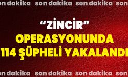 “Zincir” Operasyonunda 114 Şüpheli Yakalandı