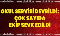 Okul Servisi Devrildi: Çok Sayıda Ekip Sevk Edildi