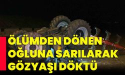 Ölümden dönen oğluna sarılarak gözyaşı döktü