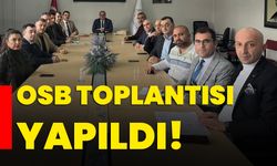 OSB toplantısı yapıldı!