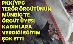 PKK/YPG Terör Örgütünün Münbiç'te Örgüt Üyesi Kadınlara Verdiği Eğitim Şok Etti