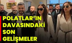 Polatlar’ın Davasındaki Son Gelişmeler