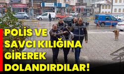 Polis ve savcı kılığına girerek dolandırdılar!