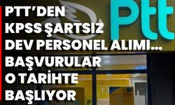 PTT’den KPSS Şartsız Dev Personel Alımı… Başvurular O Tarihte Başlıyor