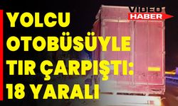 Yolcu otobüsüyle tır çarpıştı: 18 yaralı