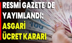 Resmi Gazete’de Yayımlandı: Asgari Ücret Kararı