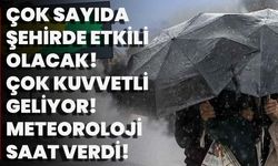 Çok sayıda şehirde etkili olacak! Çok kuvvetli geliyor! Meteoroloji saat verdi!