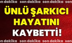 Ünlü şarkıcı hayatını kaybetti!