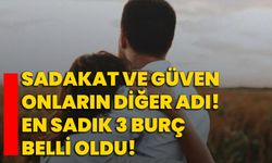 Sadakat ve güven onların diğer adı! En sadık 3 burç belli oldu!