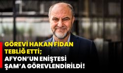 Görevi Hakan Fidan tebliğ etti; Afyon’un eniştesi Şam’a görevlendirildi!