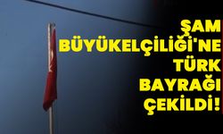 Şam Büyükelçiliği'ne Türk Bayrağı Çekildi!