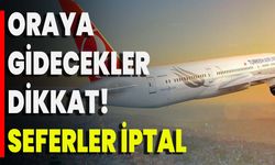 Oraya Gidecekler Dikkat! Seferler İptal