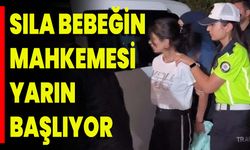 Sıla Bebeğin Mahkemesi Yarın Başlıyor