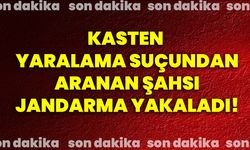 Kasten yaralama suçundan aranan şahsı jandarma yakaladı!