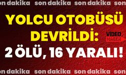 Yolcu otobüsü devrildi: 2 ölü, 16 yaralı!