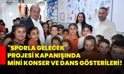 "Sporla Gelecek" Projesi Kapanışında Mini Konser ve Dans Gösterileri!