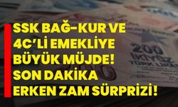 SSK BAĞ-KUR ve 4C’li emekliye büyük müjde! Son dakika erken zam sürprizi!